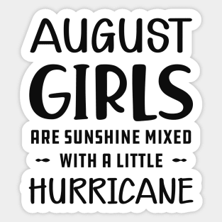 August Girl - August girls are sunshine mixed with a little hurricane Sticker